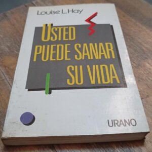 Usted Puede Sanar Su Vida – Louise Hay Usted Puede Sanar Su Vida – Louise Hay