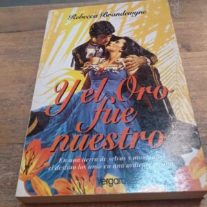 Y El Oro Fue Nuestro – Rebecca Brandewyne Y El Oro Fue Nuestro – Rebecca Brandewyne