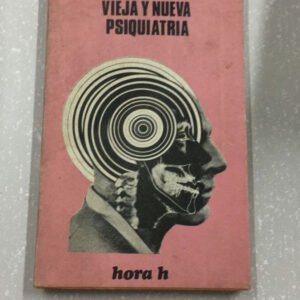 Vieja Y Nueva Psiquiatria – Carlos Castilla Del Pino