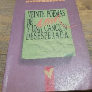 Veinte Poemas De Amor Y Una Canción Desesperada – Neruda Veinte Poemas De Amor Y Una Canción Desesperada – Neruda