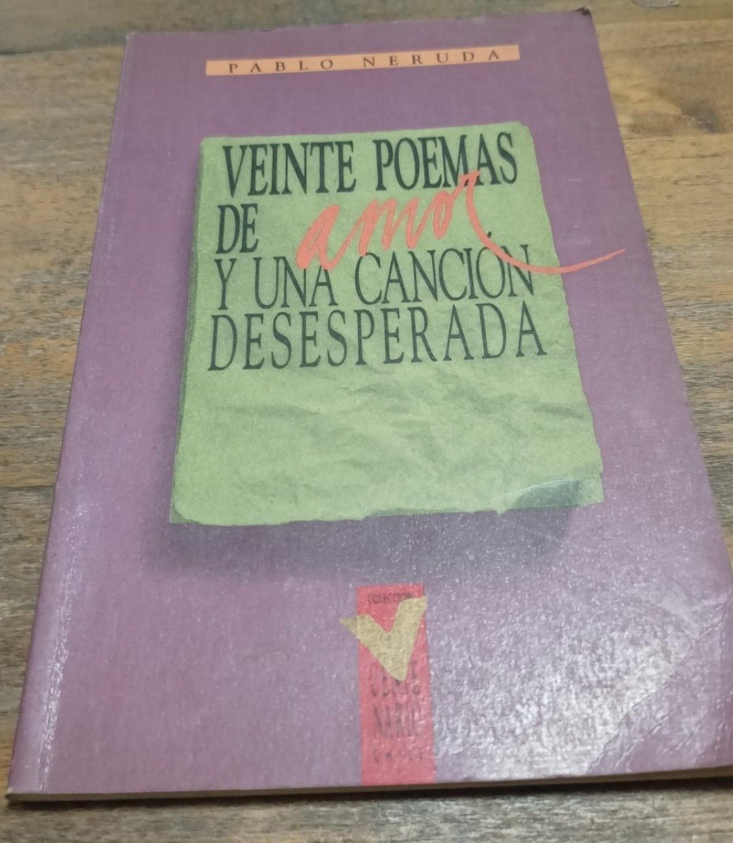 Veinte Poemas De Amor Y Una Canción Desesperada - Neruda