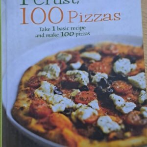 1 Crust 100 Pizzas Take 1 Basic Recipe And Make 100 Pizzas 1 Crust 100 Pizzas Take 1 Basic Recipe And Make 100 Pizzas
