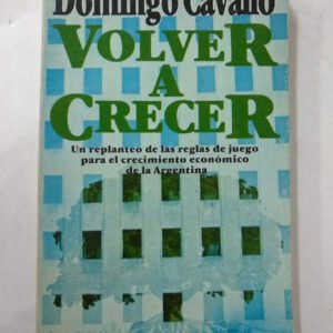 Volver A Crecer – Domingo Cavallo