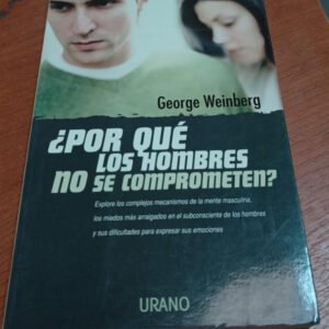 ¿por Qué Los Hombres No Se Comprometen? – George Weinberg