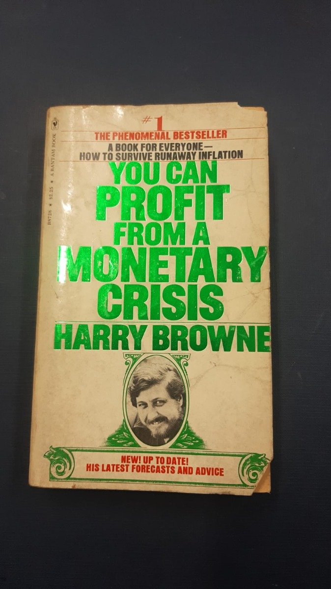 You Can Profit From A Monetary Crisis - Harry Browne