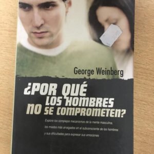 ¿por Qué Los Hombres No Se Comprometen? – George Weinberg