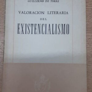 Valoracion Literaria Del Existencialismo – Guillermo De Torr Valoracion Literaria Del Existencialismo – Guillermo De Torr