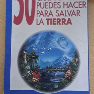50 Cosas Sencillas Que Tu Puedes Hacer Para Salvar La Tierra