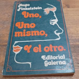 Uno, Uno Mismo, Y El Otro.- Hugo Finkelstein