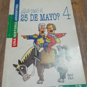 ¿qué Paso El 25 De Mayo? 4 – Daniel Paz ¿qué Paso El 25 De Mayo? 4 – Daniel Paz
