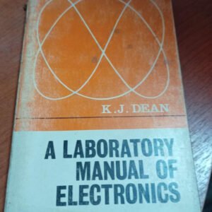 A Laboratory Manual Of Electronics – K.j. Dean