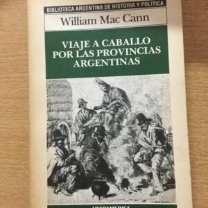 Viaje A Caballo Por Las Provincias Argentinas – William Mac Viaje A Caballo Por Las Provincias Argentinas – William Mac