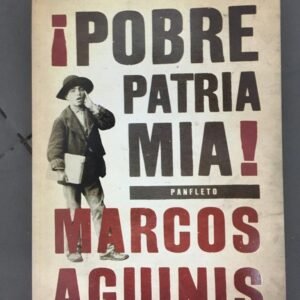 ¡pobre Patria Mia! – Marcos Aguinis
