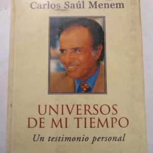 Universos De Mi Tiempo – Carlos Saul Menem