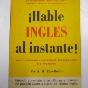 ¡hable Ingles Al Instante! – A W Carr Rollitt ¡hable Ingles Al Instante! – A W Carr Rollitt