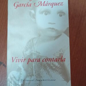 Vivir Para Contarla – Gabriel García Márquez Vivir Para Contarla – Gabriel García Márquez
