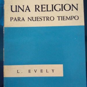 Una Religion Para Nuestro Tiempo – L Evely
