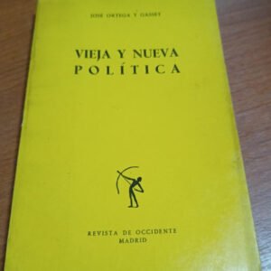 Vieja Y Nueva Política – José Ortega Y Gasset