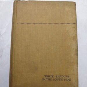 White Shadows In The South Seas – Frederick O Brien