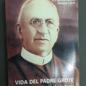 Vida Del Padre Grote – R.p.alfredo Sanchez Gamarra C.ss.r.