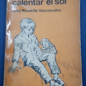 Vamos A Calentar El Sol – José Mauro Vasconcelos Vamos A Calentar El Sol – José Mauro Vasconcelos