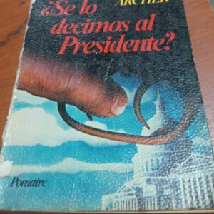 ¿ Se Lo Decimos Al Presidente? – Jeffrey Archer ¿ Se Lo Decimos Al Presidente? – Jeffrey Archer