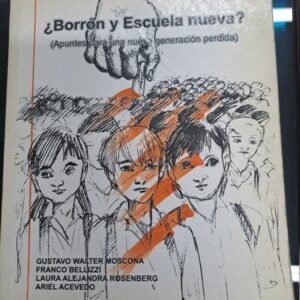¿ Borron Y Escuela Nueva? Gustavo Moscona Y Otros