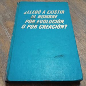 ¿llegó A Existir El Hombre Por Evolución O Por Creación?