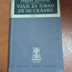 Viaje En Torno De Mi Cráneo – Friegyes Karinthy