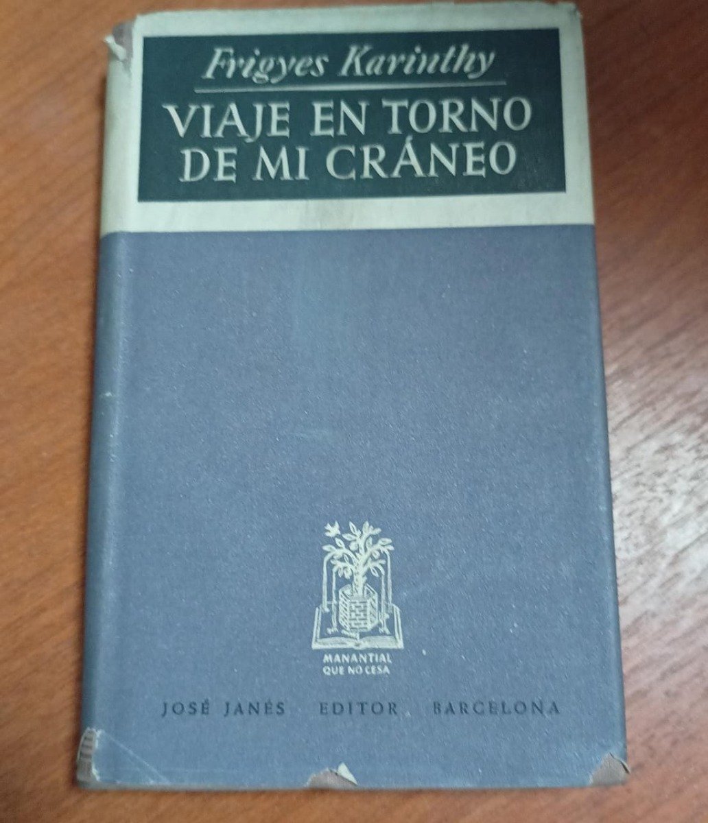 Viaje En Torno De Mi Cráneo - Friegyes Karinthy