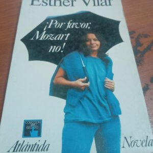 ¡ Por Favor, Mozart No! – Esther Vilar ¡ Por Favor, Mozart No! – Esther Vilar