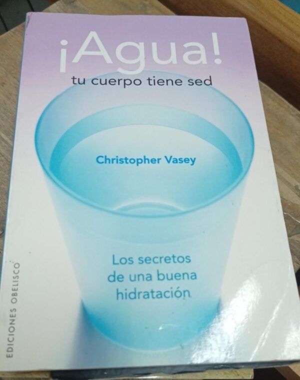 ¡agua! Tu Cuerpo Tiene Sed