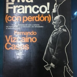 ¡viva Franco! (con Perdón) – Fernando Vizcaíno Casas