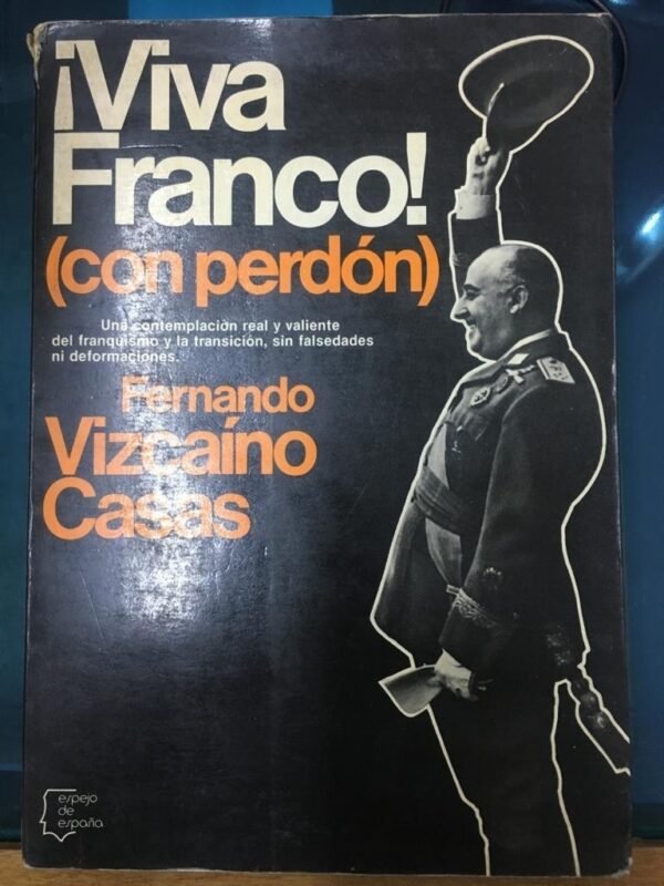 ¡viva Franco! (con Perdón) - Fernando Vizcaíno Casas