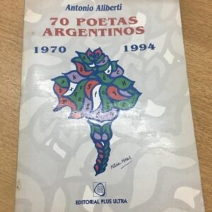 70 Poetas Argentinas 1970 – 1994 – Antonio Aliberti