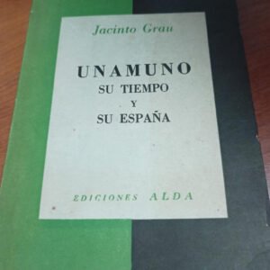 Unamuno Su Tiempo Y Su España – Jacinto Grau