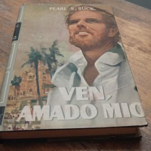 Ven, Amado Mío – Pearl Buck Ven, Amado Mío – Pearl Buck