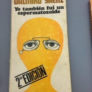 Yo También Fuí Un Espermatozoide – Dalmiro Saenz