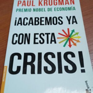 ¡acabemos Ya Con Esta Crisis! – Paul Krugman ¡acabemos Ya Con Esta Crisis! – Paul Krugman