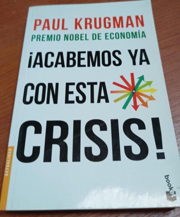 ¡acabemos Ya Con Esta Crisis! - Paul Krugman