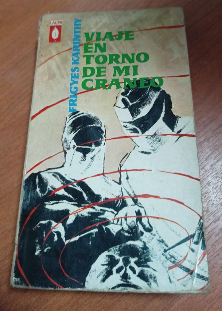 Viaje En Torno De Mi Cráneo - Friegyes Karinthy