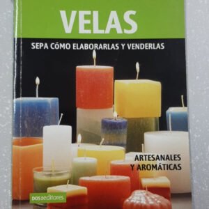Velas. Sepa Cómo Elaborarlas Y Venderlas Velas. Sepa Cómo Elaborarlas Y Venderlas