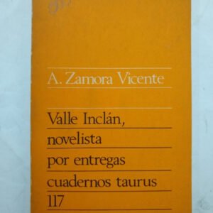 Valle Inclan, Novelista Por Entregas – Alonso Zamora Vicente Valle Inclan, Novelista Por Entregas – Alonso Zamora Vicente