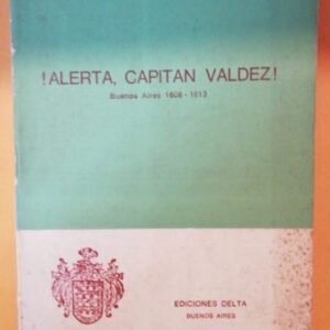 !alerta, Capitan Valdez! – Hector Adolfo Cordero !alerta, Capitan Valdez! – Hector Adolfo Cordero