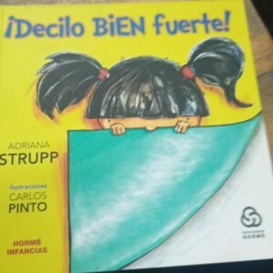 ¡decilo Bien Fuerte! ¡decilo Bien Fuerte!