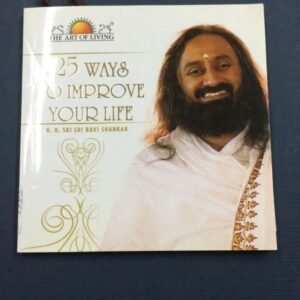 25 Ways To Improve Your Life – Sri Sri Ravi Shankar