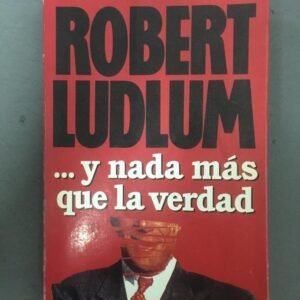 … Y Nada Más Que La Verdad – Robert Ludlum
